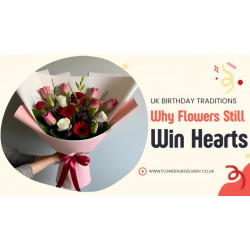 UK Birthday Traditions: Why Flowers Still Win Hearts